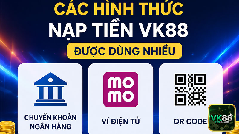 VK88 có nhiều phương thức thanh toán tiện lợi